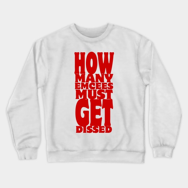 How Many Emcees Must Get Dissed Crewneck Sweatshirt by forgottentongues